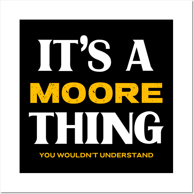 It's a Moore Thing You Wouldn't Understand Wall Art by Insert Name Here